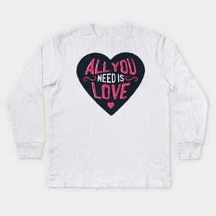 All you need is love Kids Long Sleeve T-Shirt